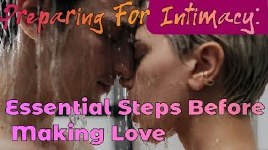 Preparing for Intimacy  Essential Steps Before Making Love