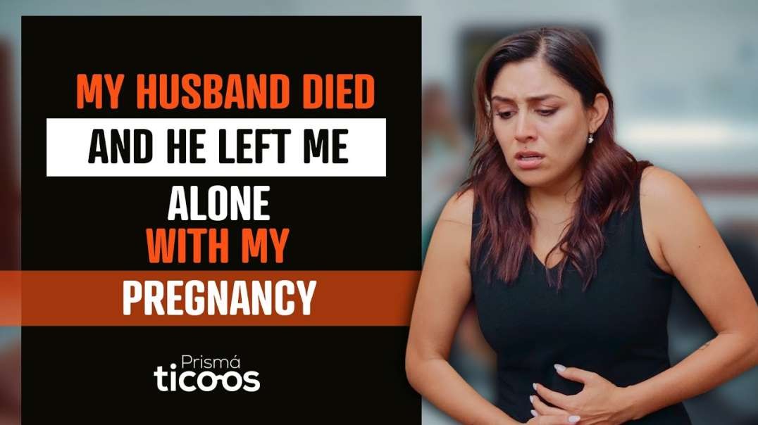 My husband pass away and he left me alone with my pregnancy