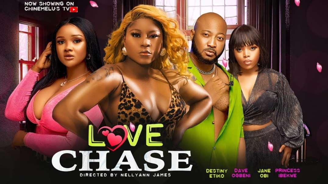 LOVE CHASE Starring Destiny Etiko  Dave Ogbeni  Jane Obi  Princess Ibekwe