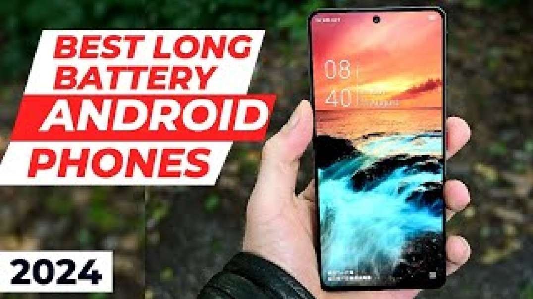 Best Long Battery Life Android Phones in 2024