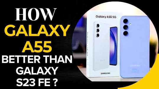 How Samsung Galaxy A55 is better than Galaxy S23 FE