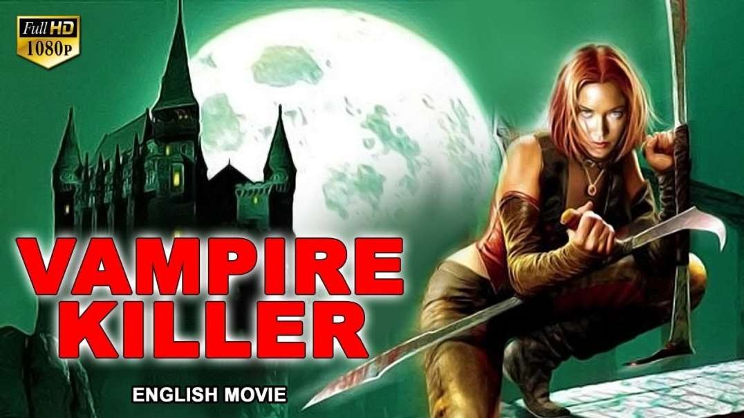 VAMPIRE KILLER - Blockbuster English Movie   Hollywood Action Horror Full Movies In English Full HD