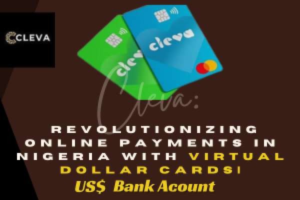 Cleva: Revolutionizing Online Payments in Nigeria with Virtual Dollar Cards