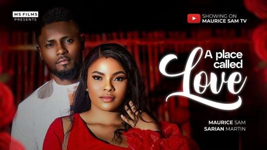 A PLACE CALLED LOVE - MAURICE SAM  SARIAN MARTIN 2024 FULL NIGERIAN MOVIE