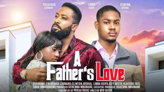 A FATHER'S LOVE - FREDERICK LEONARD  CLINTON JOSHUA  LINDA OSIFO latest 2024 nigerian movies