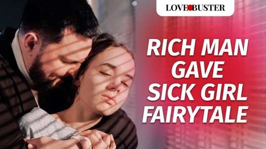 Rich Man Gave Sick Girl Fairytale