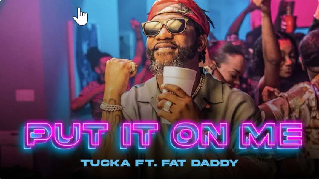 TUCKA - PUT IT ON ME (FEAT. FATDADDY ) OFFICIAL MUSIC VIDEO.mp4
