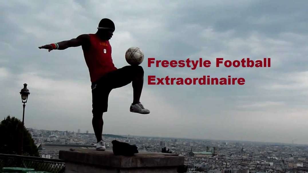 Freestyle football extraordinaire