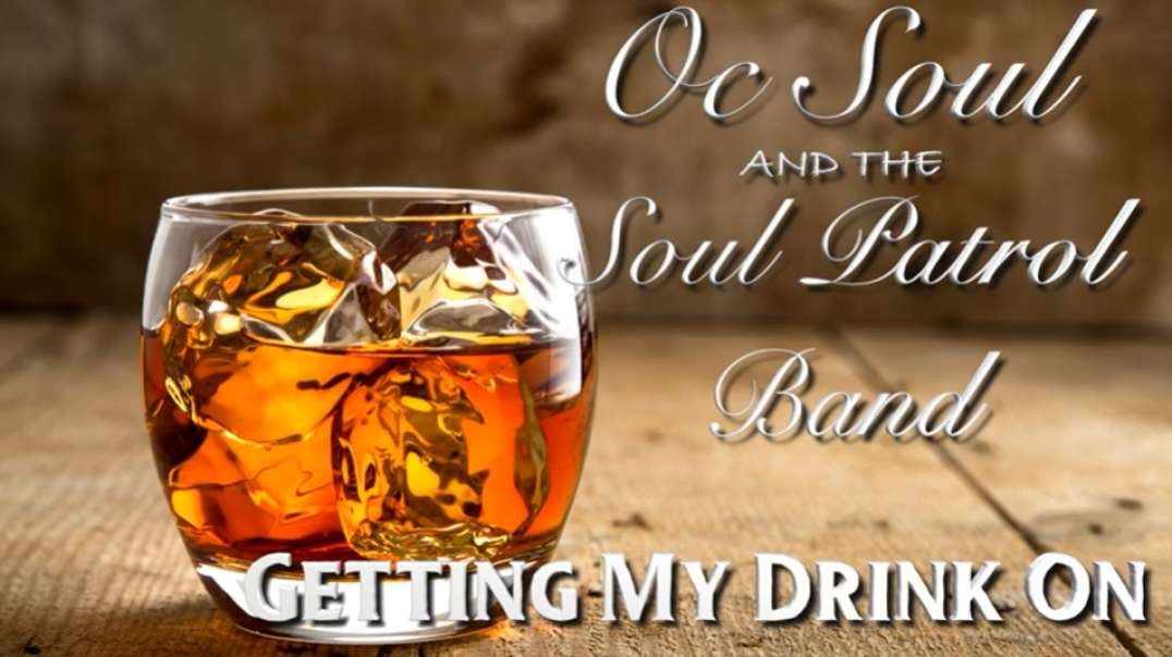 OC Soul & The Soul Patrol Band - Getting My Drink On