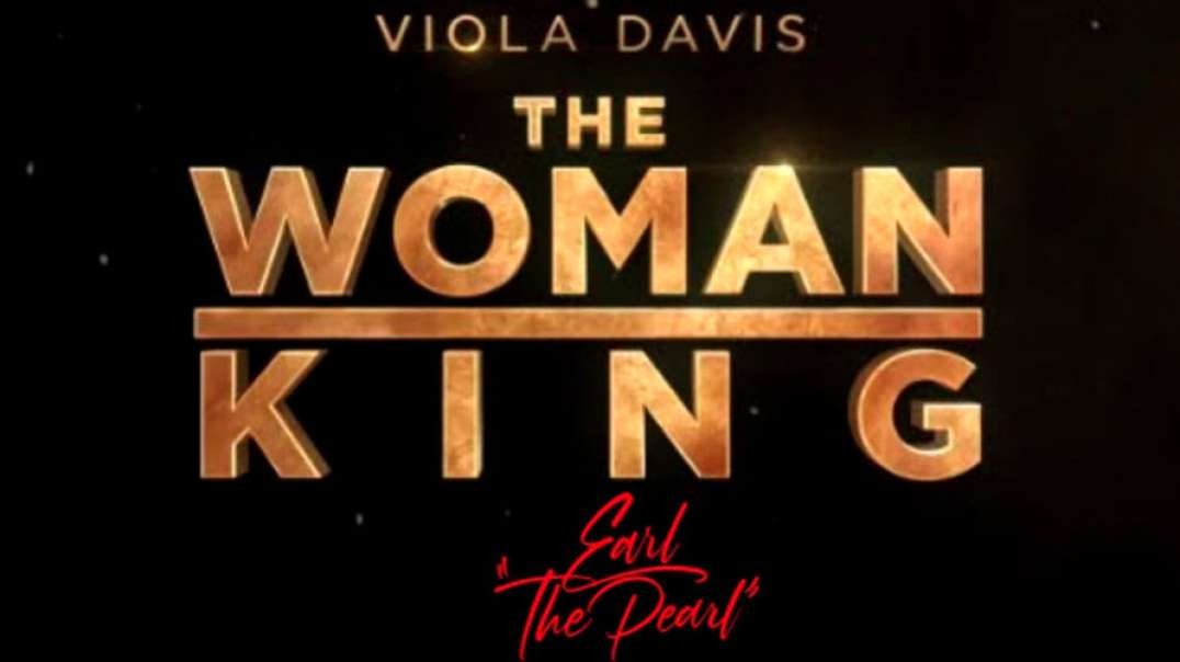 Earl  The Pearl  Woman King Review