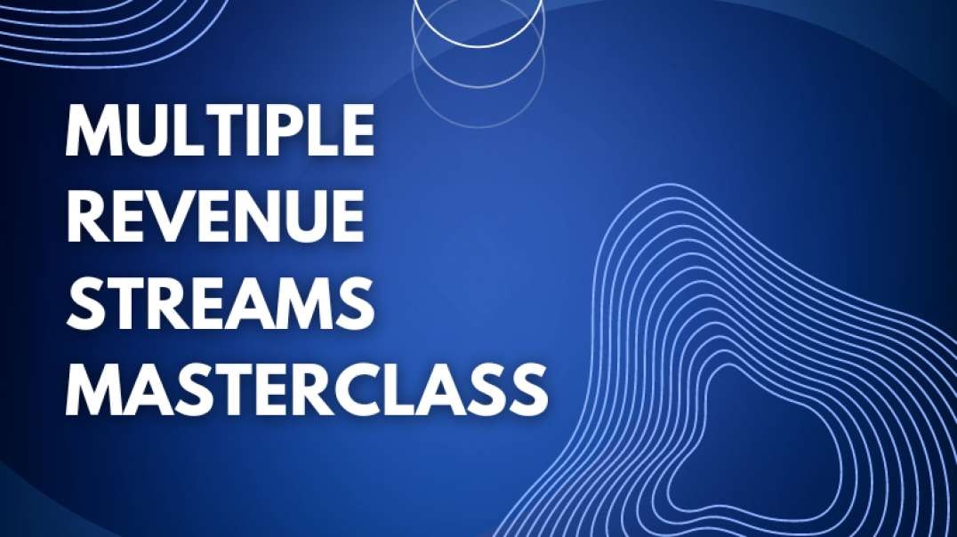 Multiple Revenue Streams Masterclass