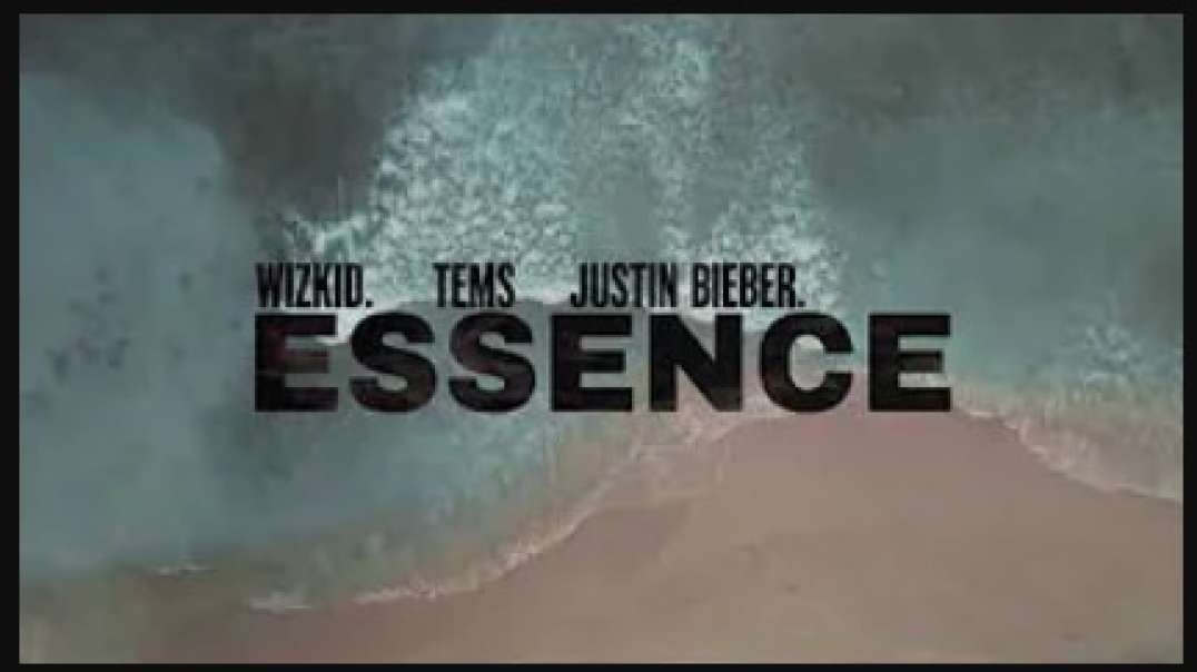 Wizkid Ft. Justin Bieber & Tems - Essence (Official Video).mp4