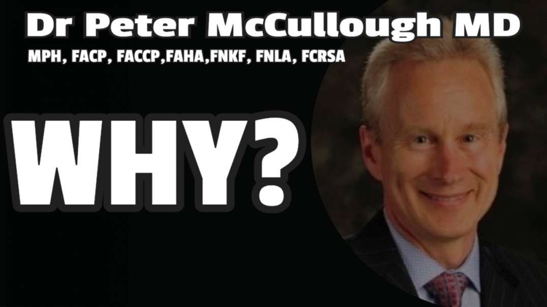 DR PETER McCULLOUGH WHY?