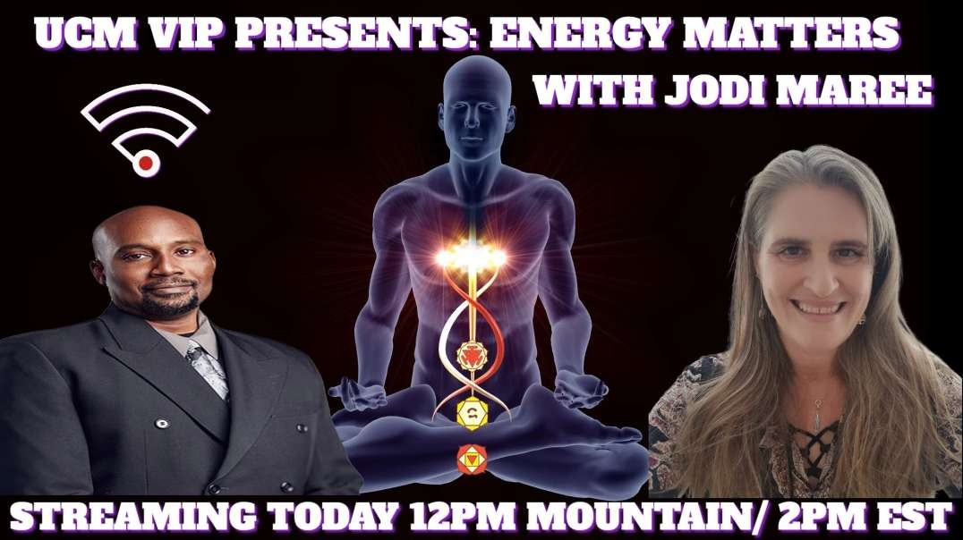 UCM VIP Presents: ENERGY MATTERS WITH JODI MAREE