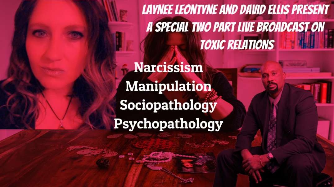 Discussion on Toxic Relationships with Laynee Leontyne and Dr. David Ellis