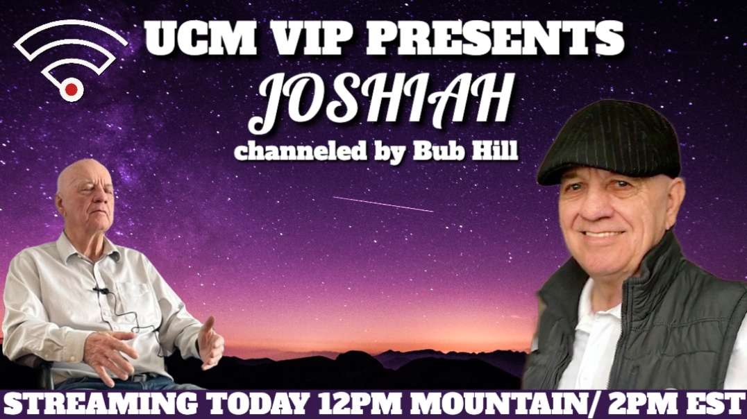 UCM VIP Presents: BUB Hill CHANNELS JOSHIAH; PART TWO