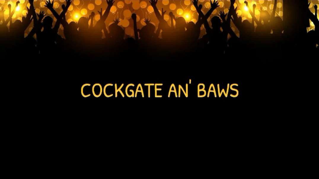 Cockgate an' Baws