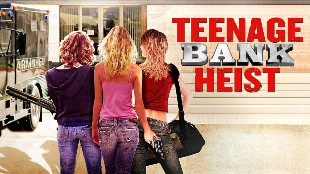 Teenage Bank Heist - Full Movie