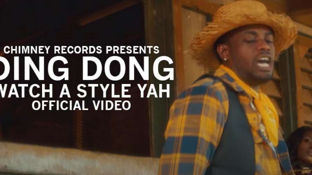 Ding Dong - Watch A Style Yah  Official Video