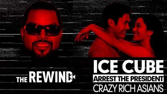Ice Cube- Arrest The President    Crazy Rich Asians and More
