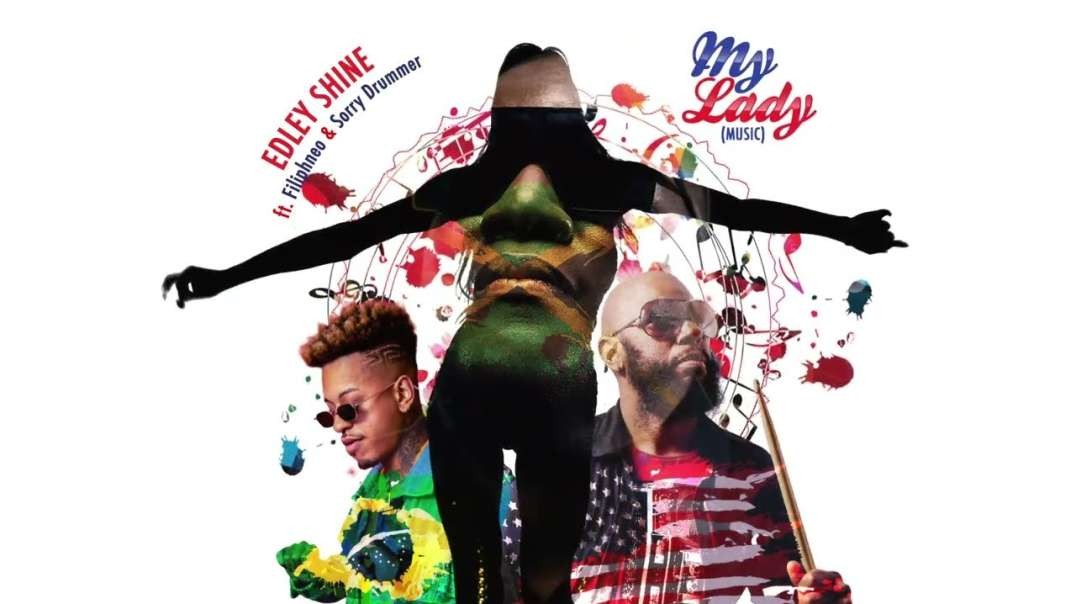 Edley Shine MY LADY   Music  ft   Filiph Neo    SorryDrummer  brazil  jamaica