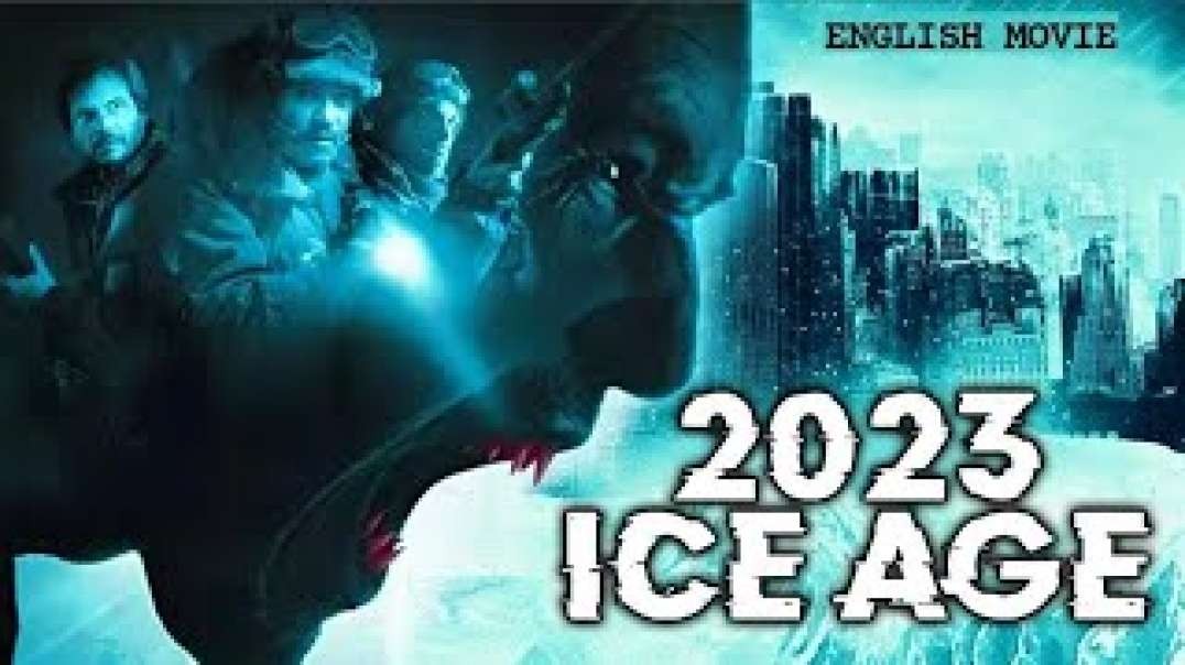2023 ICE AGE - English Movie   Hollywood Blockbuster Action Horror English Full Movie HD