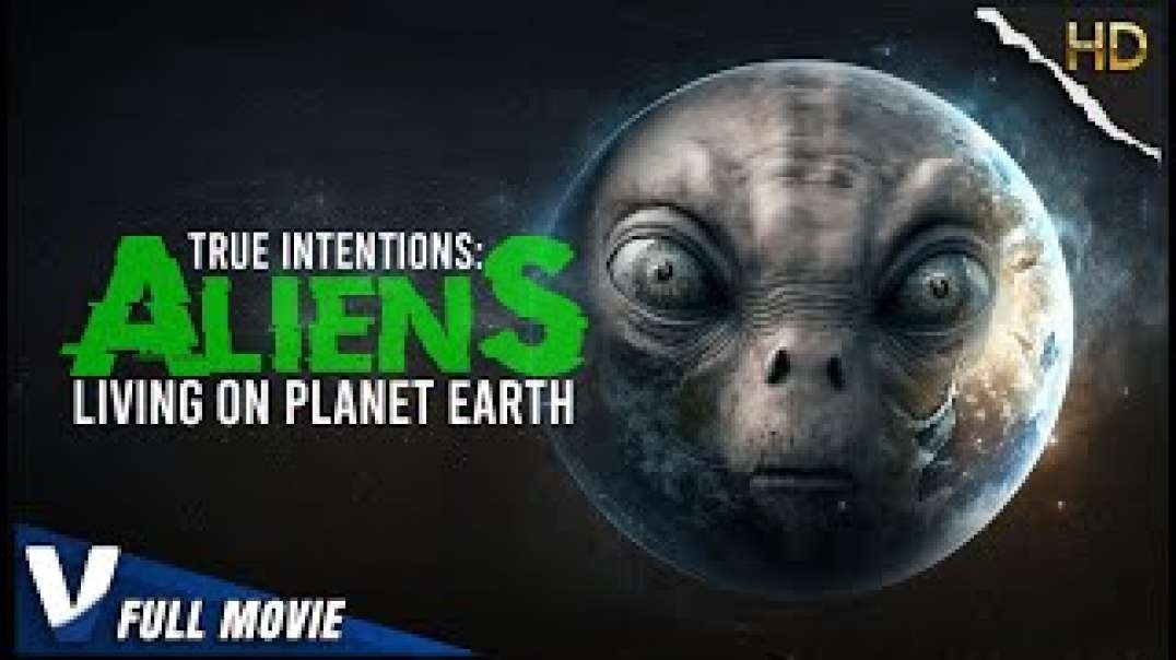 TRUE INTENTIONS   ALIENS LIVING ON PLANET EARTH - FULL HD DOCUMENTARY - V ORIGINAL