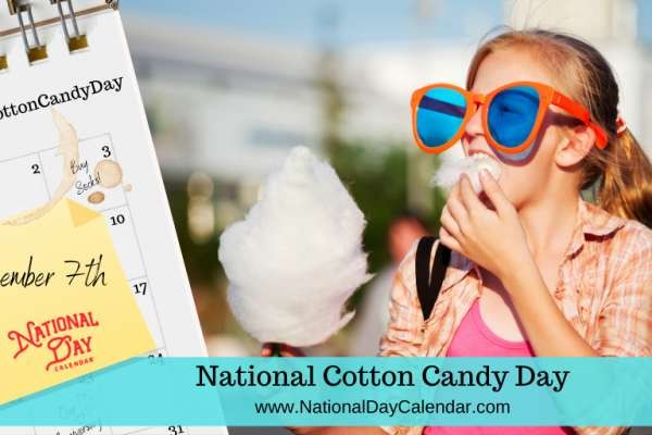 December 7, 2021 – NATIONAL COTTON CANDY DAY – NATIONAL PEARL HARBOR REMEMBRANCE DAY – WORLD TRICK SHOT DAY – NATIONAL ILLINOIS DAY