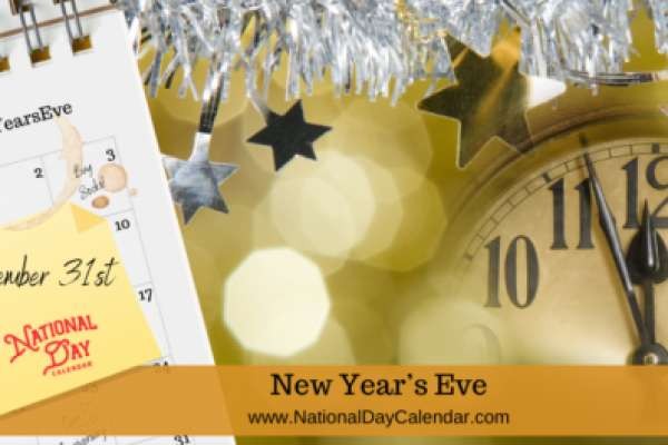 December 31, 2021 – NEW YEAR’S EVE – UNIVERSAL HOUR OF PEACE – MAKE UP YOUR MIND DAY – NO INTERRUPTIONS DAY – NATIONAL CHAMPAGNE DAY – LEAP SECOND TIM..