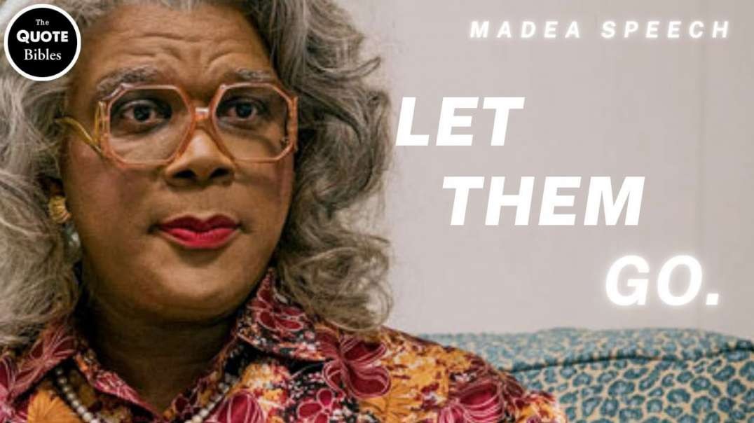 Madea - let them go { MUST SEE }