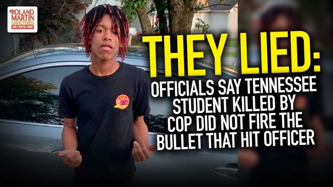 They Lied  Officials Say Tennessee Student Killed By Cop Did NOT Fire The Bullet That Hit Officer