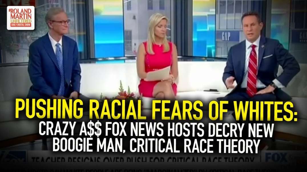Pushing Racial Fears Of Whites  Crazy A   Fox News Hosts Decry New Boogie Man  Critical Race Theory