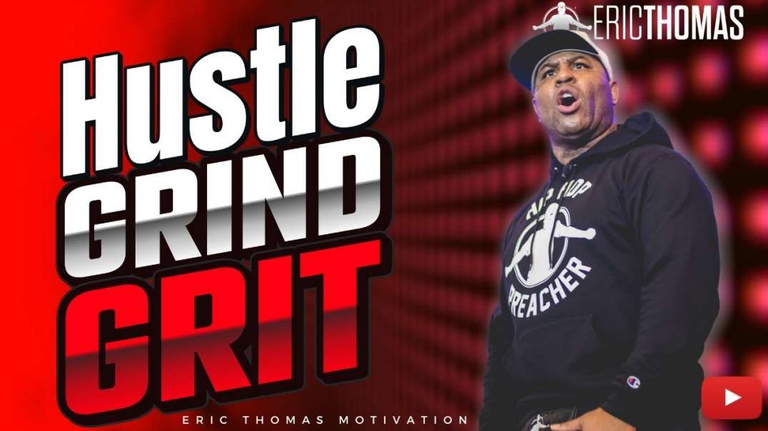 Eric Thomas   Hustle Grind   Grit  Motivational