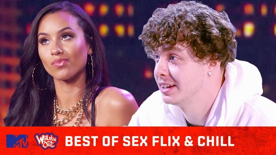 Best of Sex  Flix   Chill    Ft  Jack Harlow  Shameik Moore   Safaree   Wild 'N Out