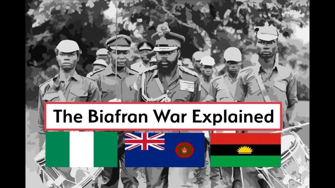 An Honest Explanation of the Nigerian Civil War   The Biafran Story