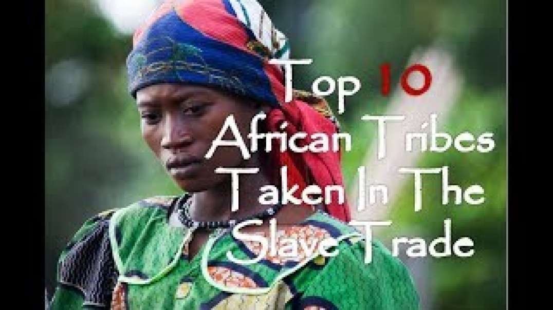 Top 10 African Tribes Taken In The Atlantic Slave Trade