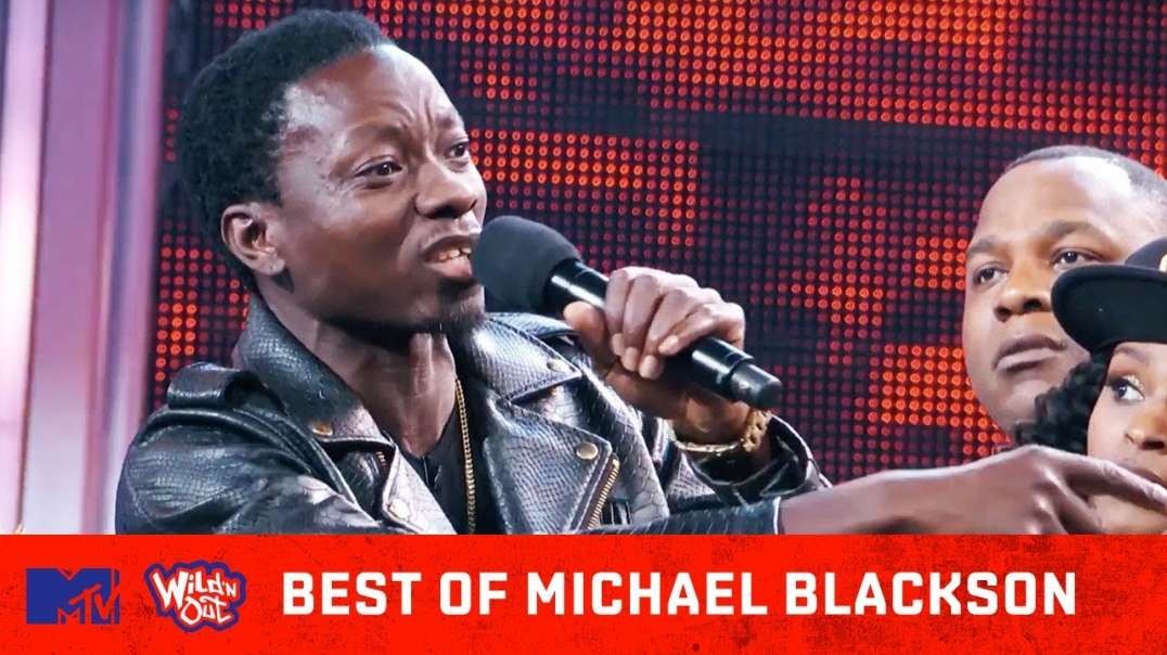 Best Of Michael Blackson      Come Backs  Funniest Disses    MORE    Wild 'N Out