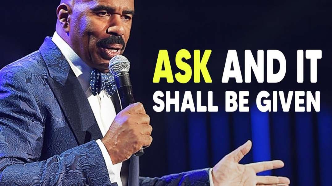 ASK AND IT SHALL BE GIVEN - Steve Harvey Motivation