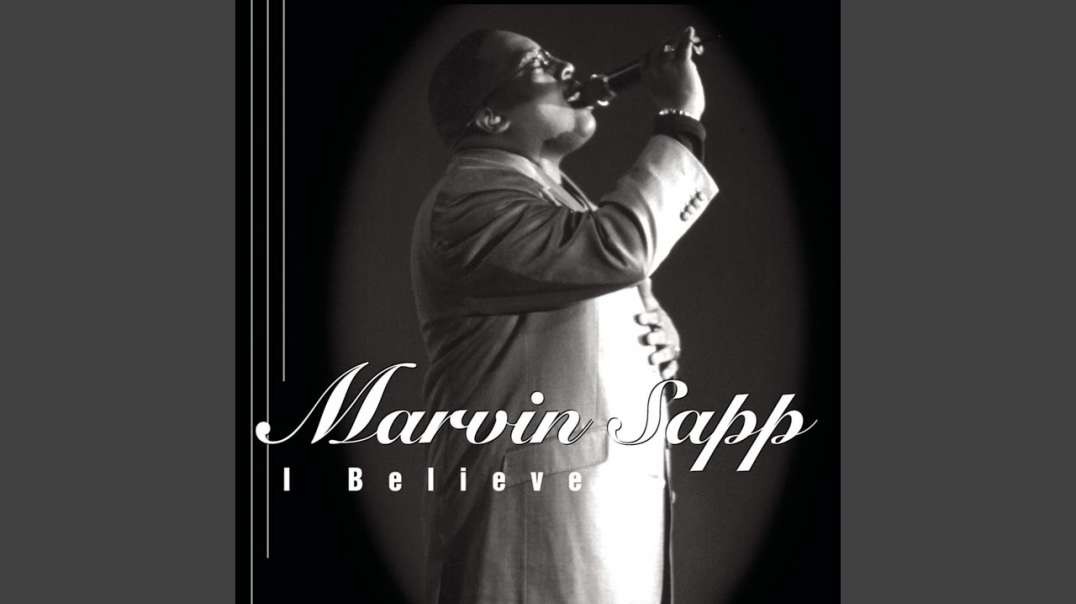 4#  / Marvin Sapp /  I Believe