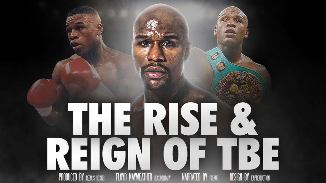 The Rise   Reign Of Floyd Mayweather  TBE   FULL FILM-DOCUMENTARY PARTS 1-4