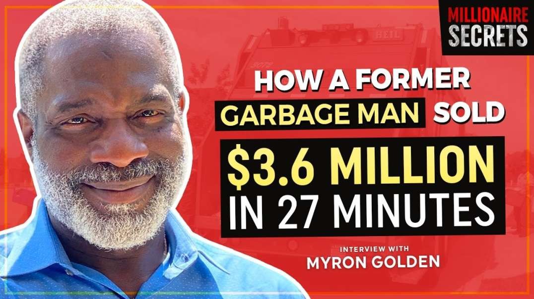 DR  MYRON GOLDEN   How a Former Sanitation Worker Sold  3 6 Million In 27 Min   Millionaire Secrets