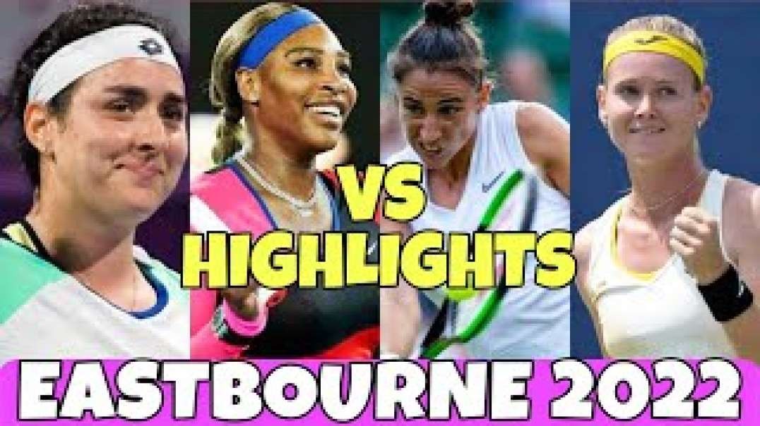 Serena Williams   Ons Jabeur vs Bouzkova   Sorribes Tormo Full Highlights   Wta Eastbourne 2022
