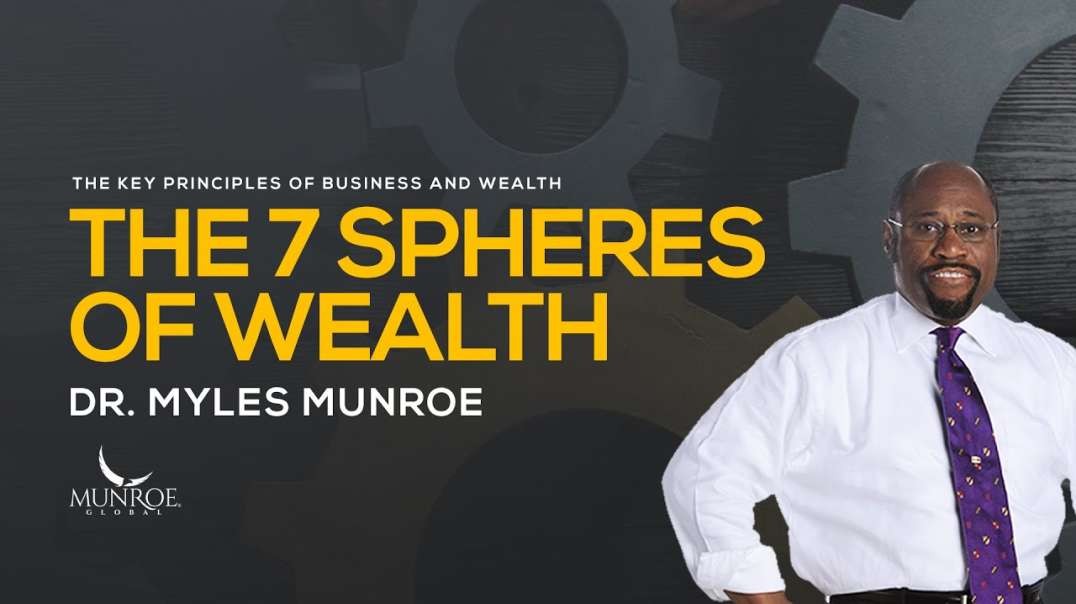 The 7 Spheres of Wealth   Dr  Myles Munroe