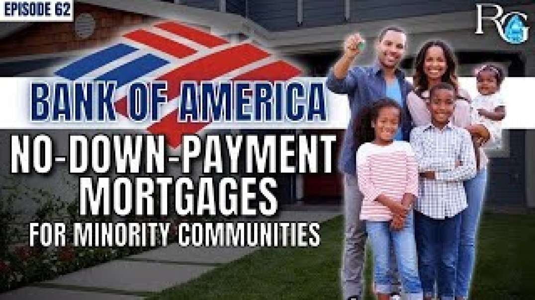 BANK OF AMERICA'S NO DOWN PAYMENT PROGRAM FOR MINORITY COMMUNITIES  RANTS AND GEMS 61