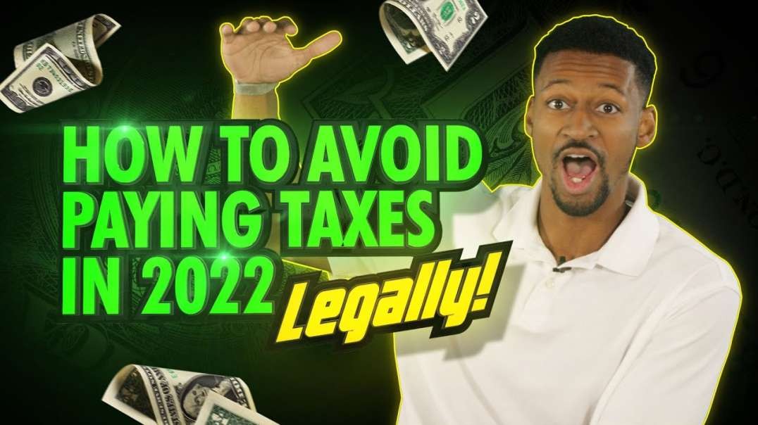 How To Avoid Paying Taxes in 2022    Legally  DO THIS NOW