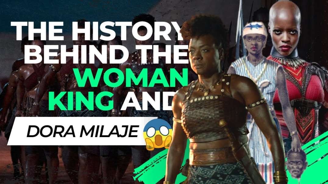 The true history of the woman king and dora milaje