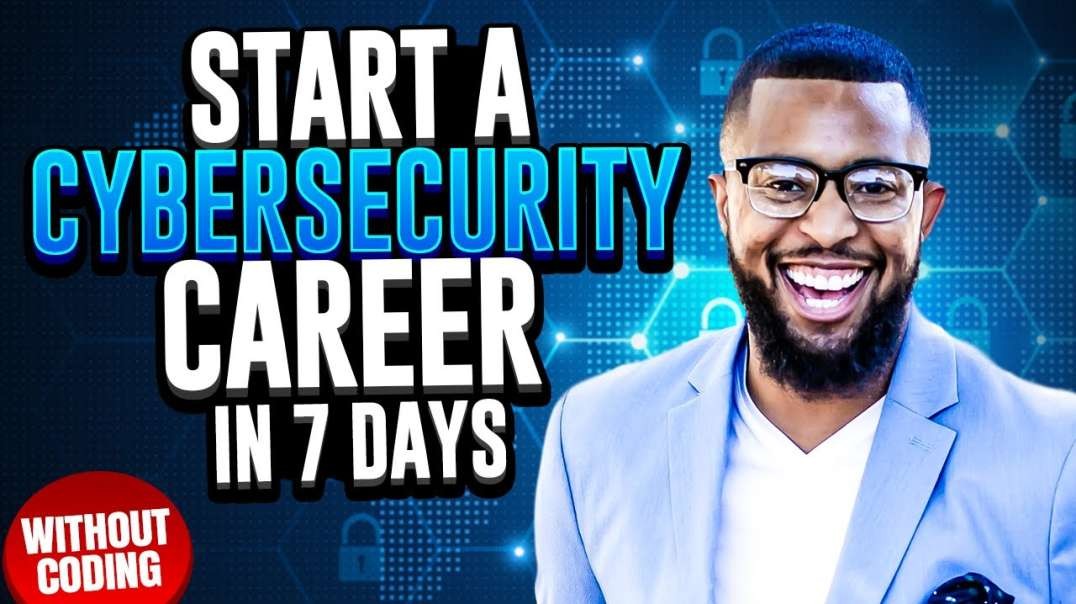 How to Start a Cybersecurity Career In The Next 7 Days Without Coding Skills In 2022