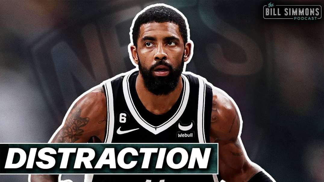 Kyrie Irving  The Team Distractor   The Bill Simmons Podcast