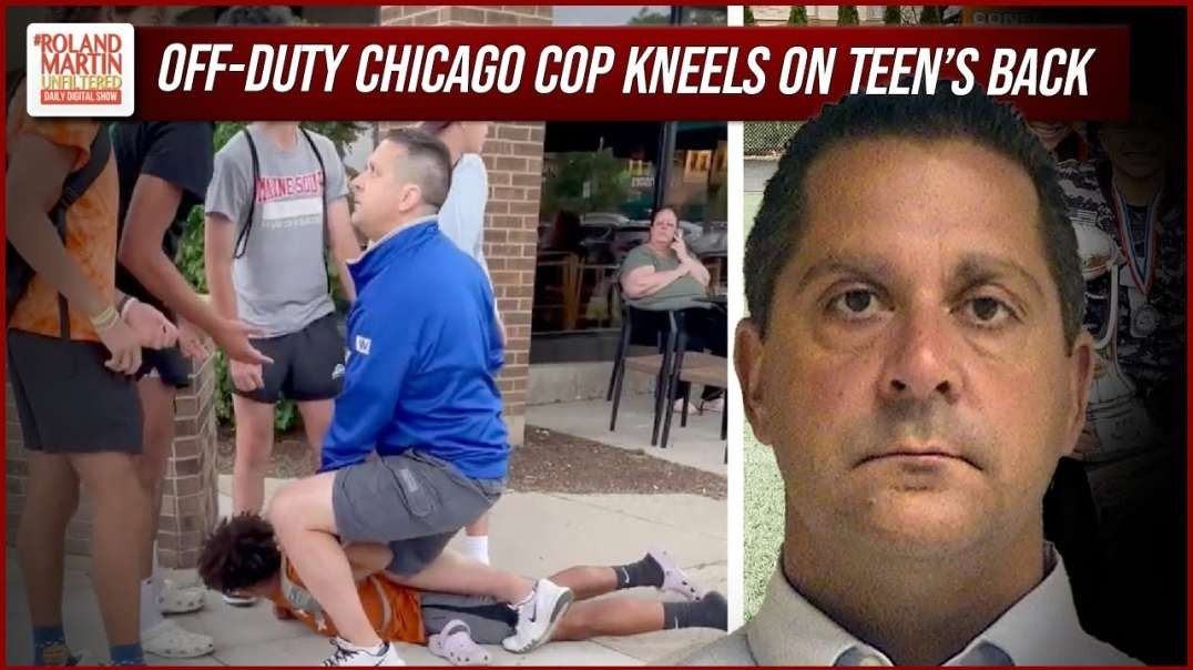 Off-Duty Chicago Cop SMACKED With Felony After Kneeling On Teen's Back   Roland Martin