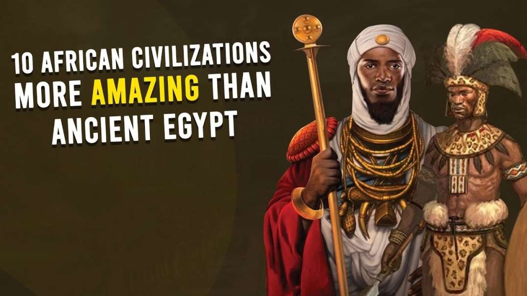 10 African Civilizations More Amazing Than Ancient Egypt